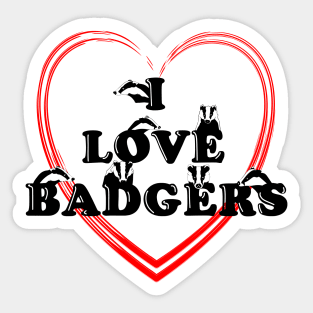 I love badgers Sticker